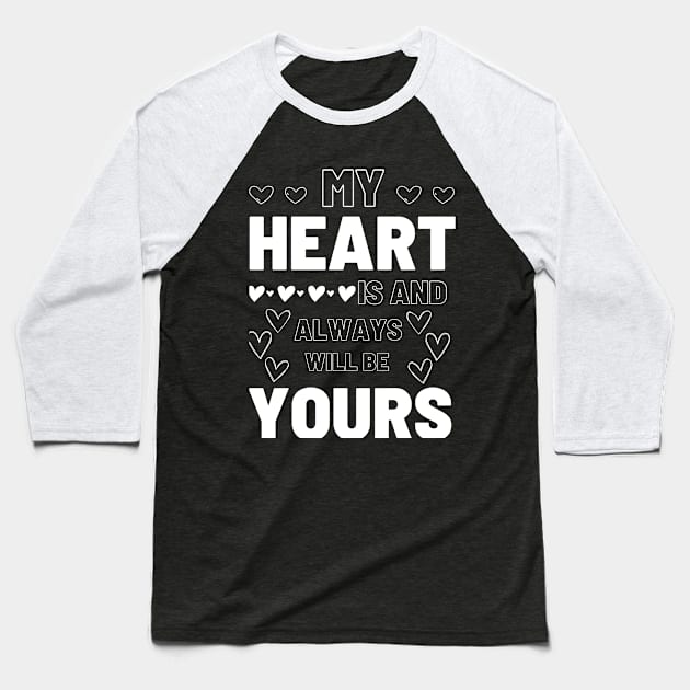 Couples matching - My heart is and always will be yours Baseball T-Shirt by JunThara